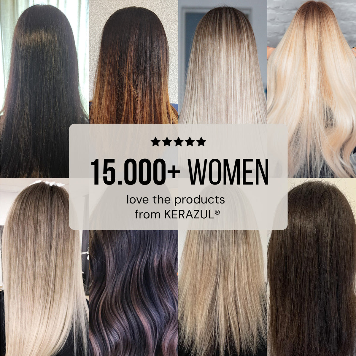 Eight customer photos of smooth hair with a five-star rating: over 15,000 women love KERAZUL® products